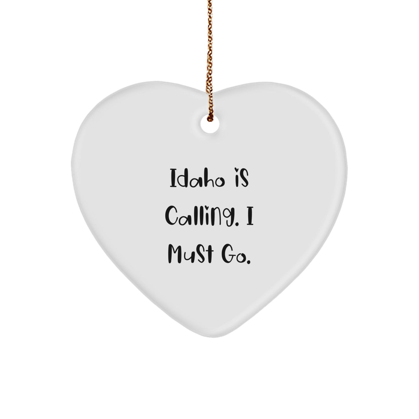 Idaho Inspiration Heart Ornament, Funny Quote, Christmas Unique Gift for Women, Friends, or Family from Men - Image 1