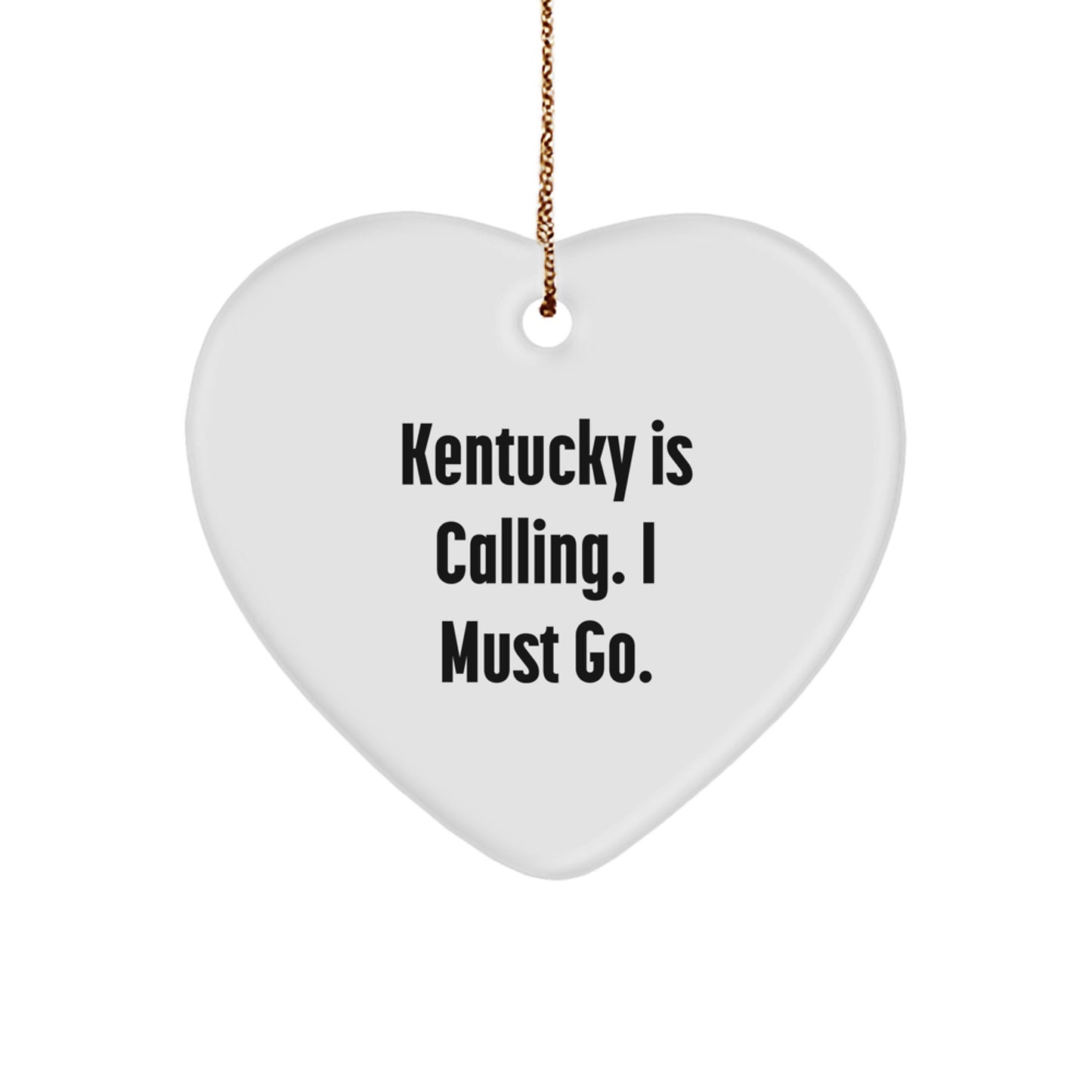Kentucky Calling Gifts from Family - Heart Ornament with 'Kentucky Is Calling. I Must Go.' Quote for Christmas - Image 1