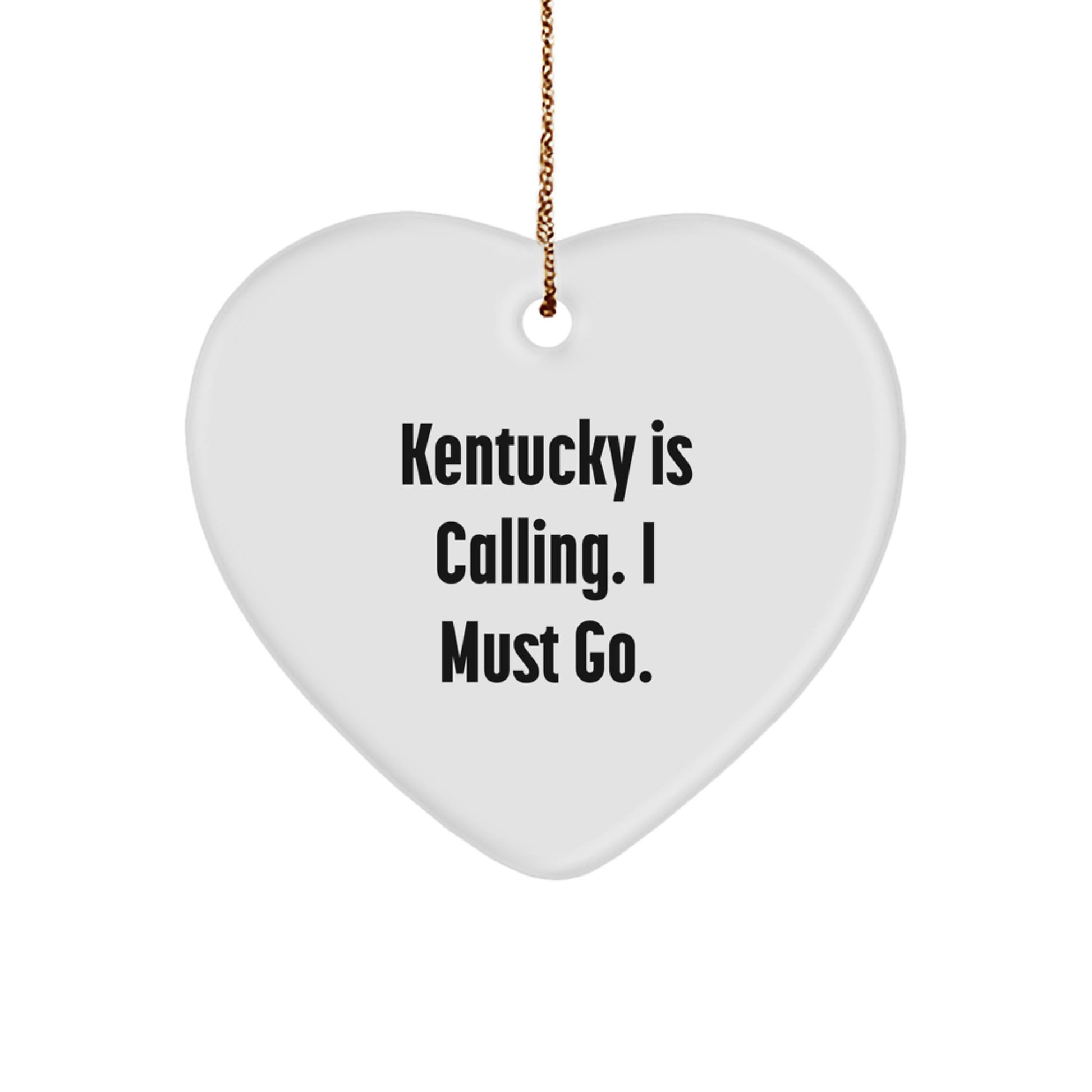 Kentucky Calling Gifts from Family - Heart Ornament with 'Kentucky Is Calling. I Must Go.' Quote for Christmas - Image 1