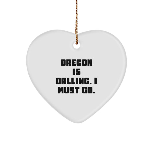 Oregon Gifts for Friends - Funny Heart Ornament with Oregon Is Calling. I Must Go. - Gifts from Men to Women for Christmas Unique Presents - Image 1