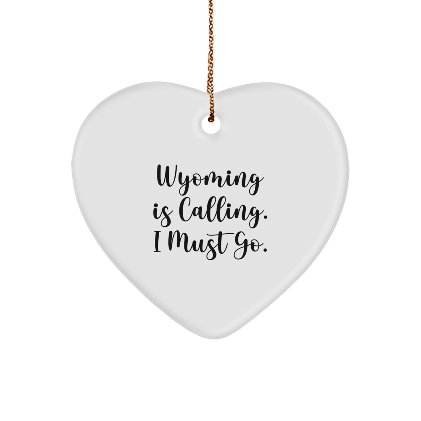Wyoming Calling Heart Ornament, Funny Quote Gifts from Friends to Wyoming Lovers, Christmas Unique Presents for Men and Women - Image 1