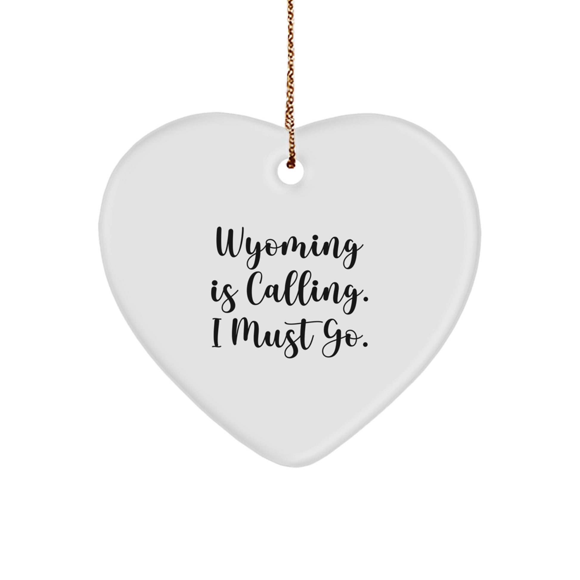 Wyoming Calling Heart Ornament, Funny Quote Gifts from Friends to Wyoming Lovers, Christmas Unique Presents for Men and Women - Image 1