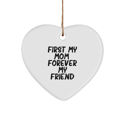 Gifts from Family, Heart Shaped Mom Ornament, First My Mom, Forever My Friend Quote, Christmas Unique Gifts for Mom - Image 1