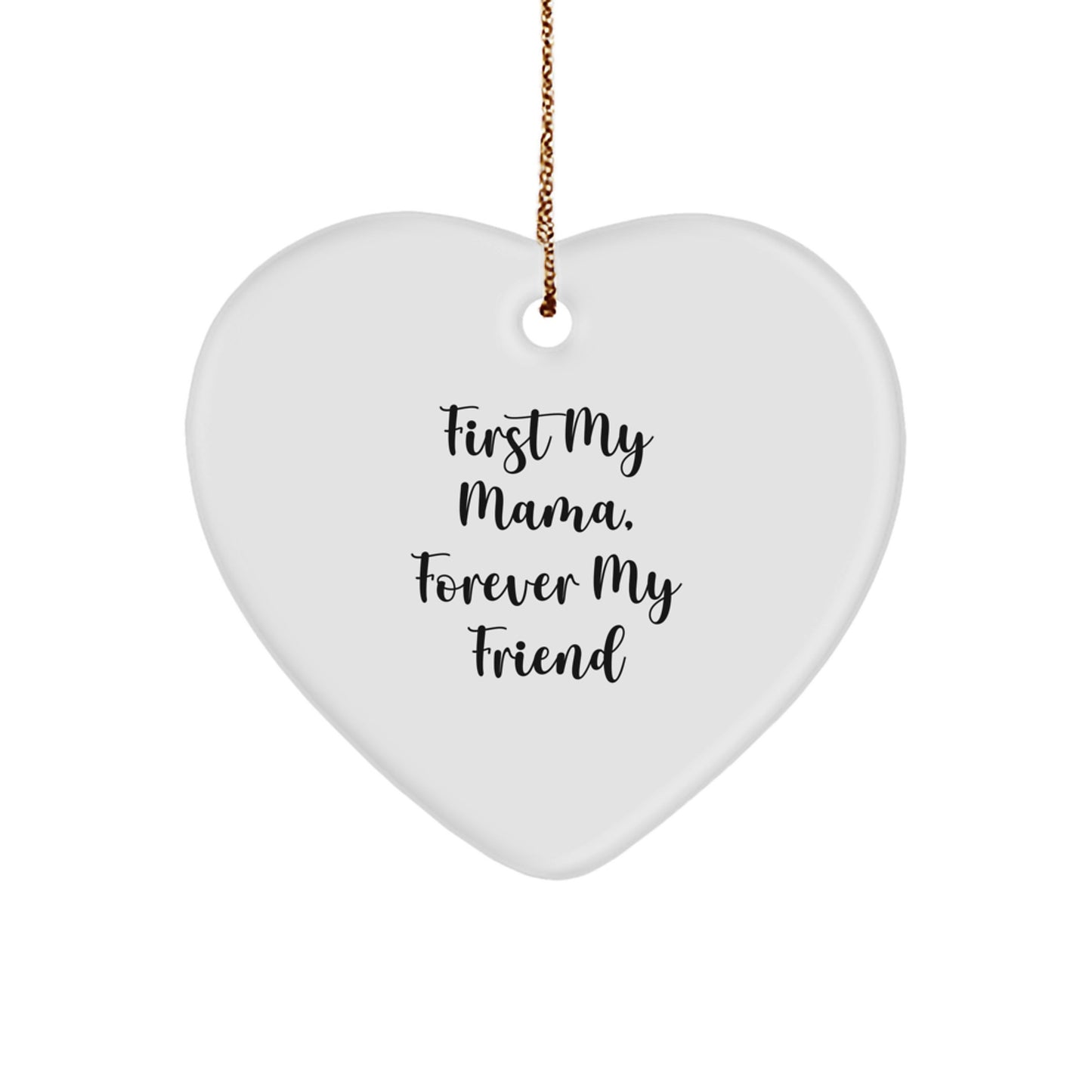 Funny Mama Heart Ornament Gifts from Men to Mama, Heart Shaped Christmas Unique Gifts for Mama, First My Mama Forever My Friend - Image 1