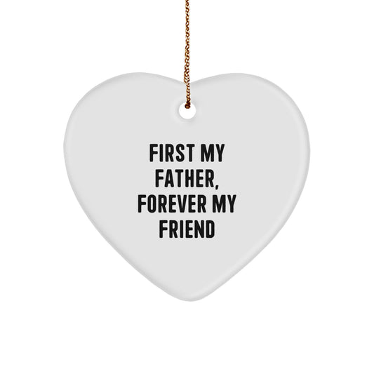 Inspirational Father Gifts for Christmas - 'First My Father, Forever My Friend' Heart Ornament, Gifts from Men to Men, Unique Christmas Unique Gift Ideas for Dad - Image 1