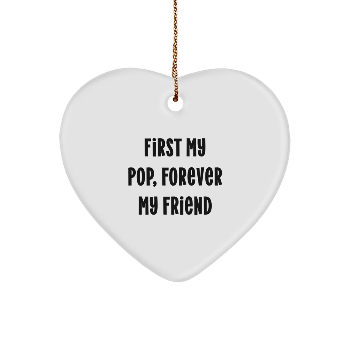 Funny Pop Gifts from Men to Friends - Heart Ornament with 'First My Pop, Forever My Friend' Quote, Christmas Unique Presents - Image 1