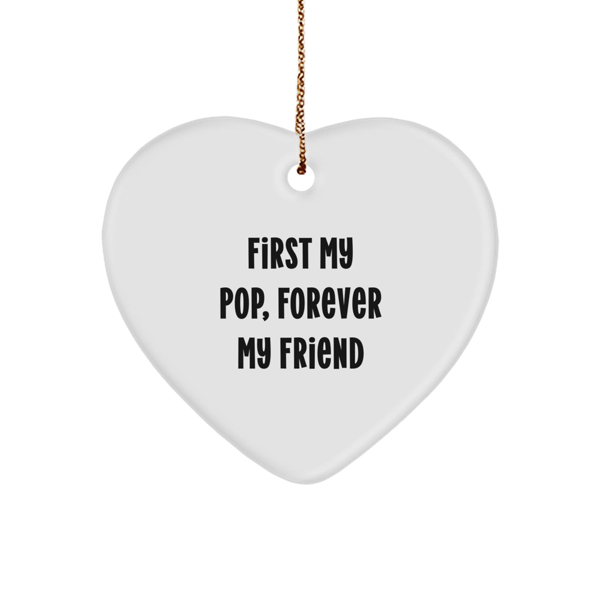 Funny Pop Gifts from Men to Friends - Heart Ornament with 'First My Pop, Forever My Friend' Quote, Christmas Unique Presents - Image 1