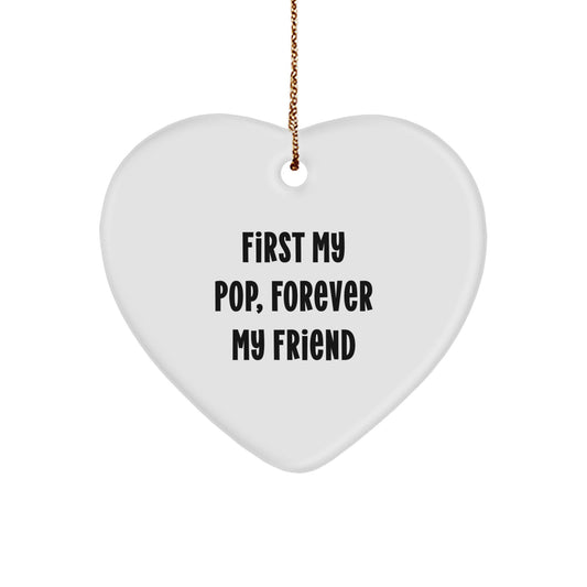 Funny Pop Gifts from Men to Friends - Heart Ornament with 'First My Pop, Forever My Friend' Quote, Christmas Unique Presents - Image 1