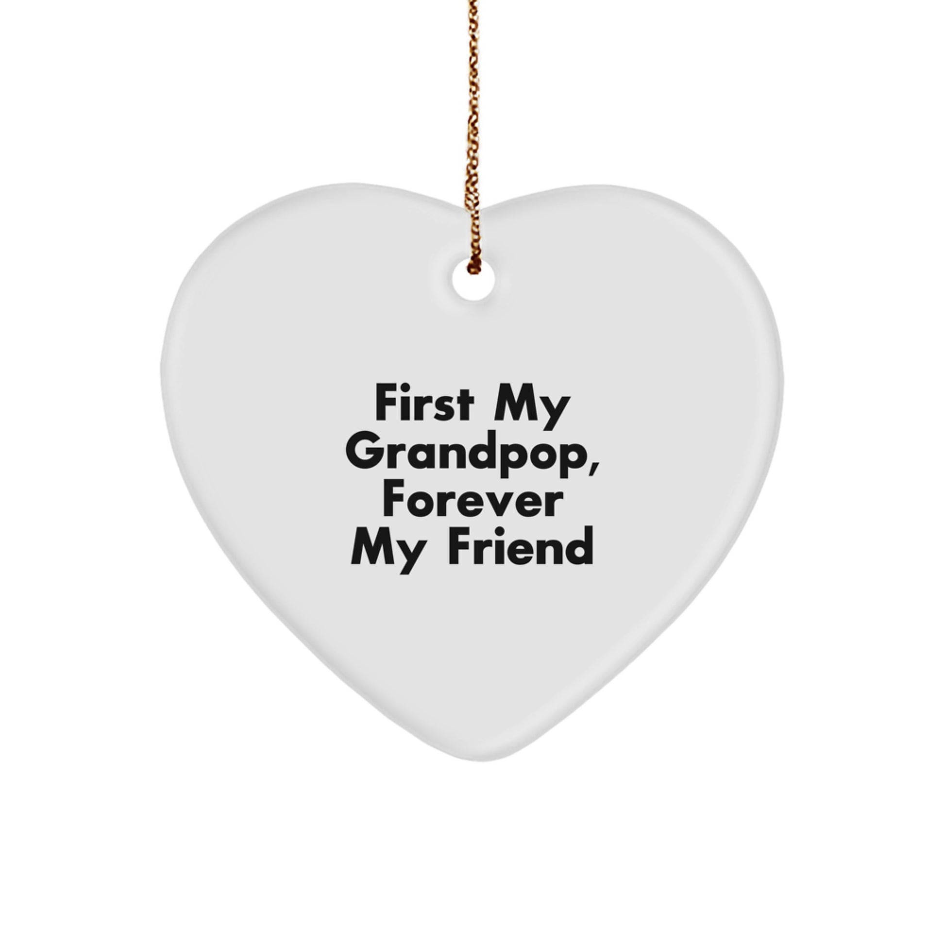 Grandpop Gifts - Heart Ornament with 'First My Grandpop, Forever My Friend' Quote, White Color, Heart Shaped, 2.75" Tall, 0.5 oz, Perfect for Christmas - Image 1