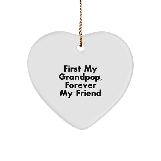 Grandpop Gifts - Heart Ornament with 'First My Grandpop, Forever My Friend' Quote, White Color, Heart Shaped, 2.75" Tall, 0.5 oz, Perfect for Christmas - Image 1