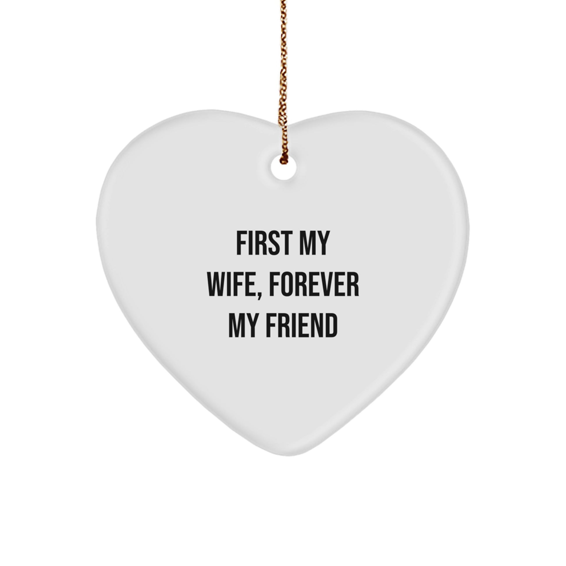 Wife Gifts from Men - Heart Ornament with Quote 'First My Wife, Forever My Friend' for Christmas Unique Gifts - Image 1