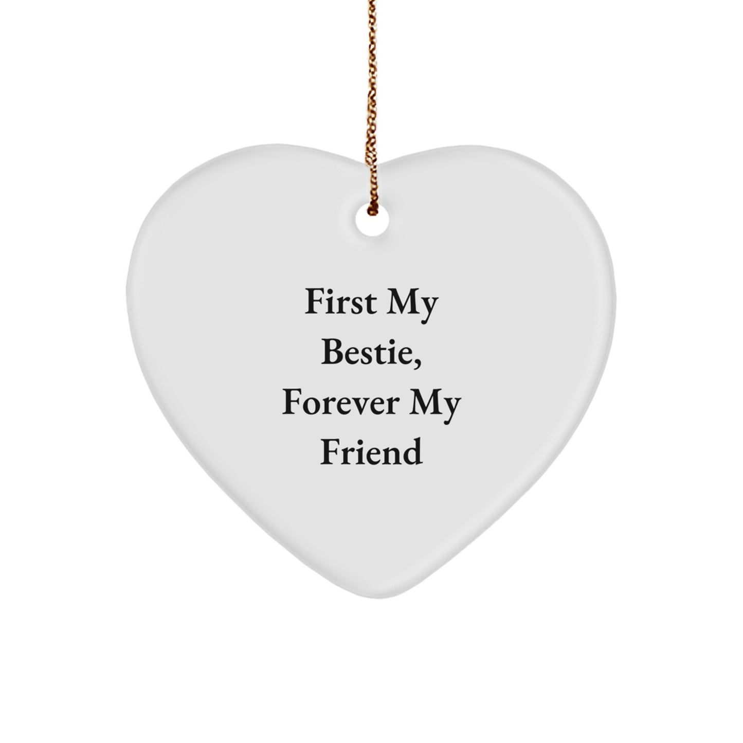 Bestie Gifts from Friends, Heart Ornament with Funny Quote 'First My Bestie, Forever My Friend', Perfect Christmas Unique Gift for Bestie, Heart-Shaped MDF Ornament with Gold Cord - Image 1