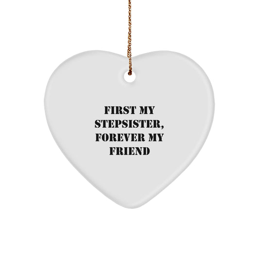 Unique Stepsister Heart Ornament Gifts from Men to Women, Funny Quote 'First My Stepsister, Forever My Friend' for Christmas Unique Gifts - Image 1