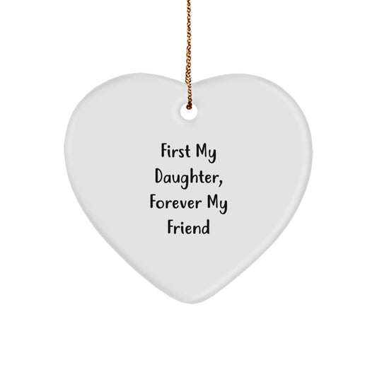Funny Daughter Heart Ornament Gifts from Men to Daughters, Daughter Christmas Unique Gifts, Heart Shaped Ornament for Daughter's Room, Daughter Heart Ornament 'First My Daughter, Forever My Friend' - Image 1