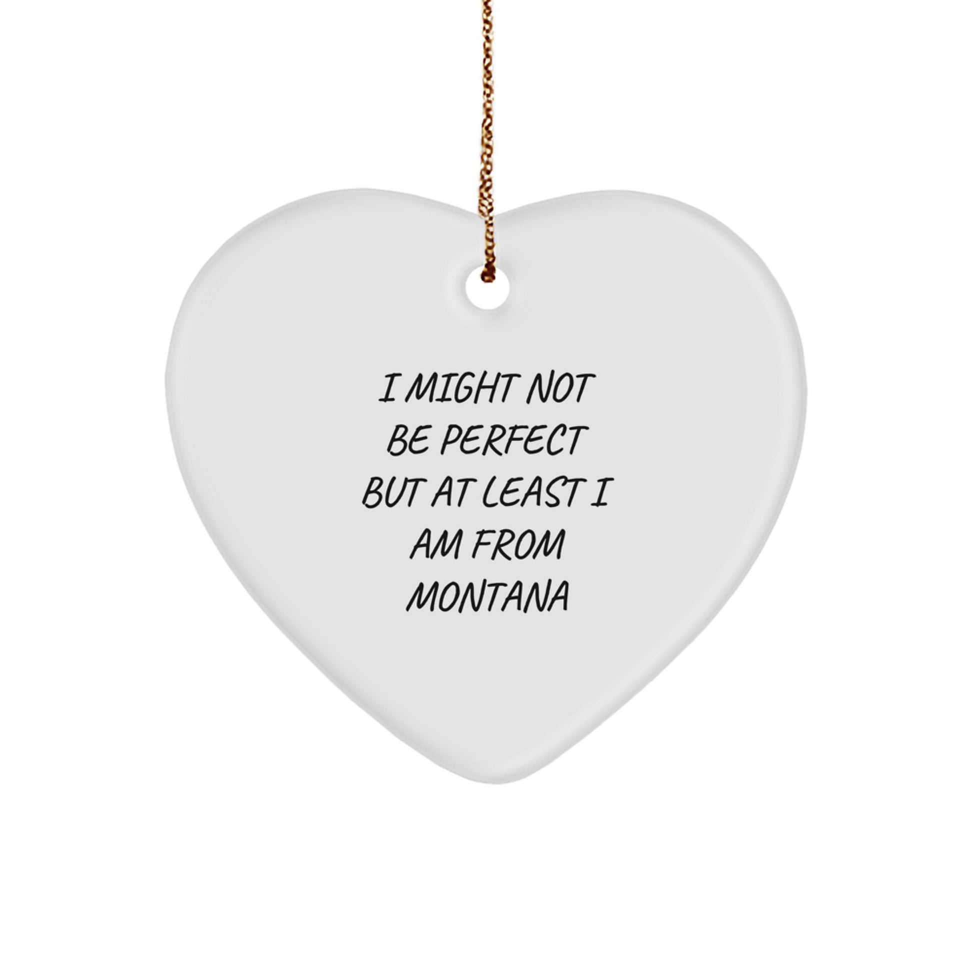 Montana Proud Gifts from Friends - I Might Not Be Perfect Heart Ornament for Christmas - Image 1