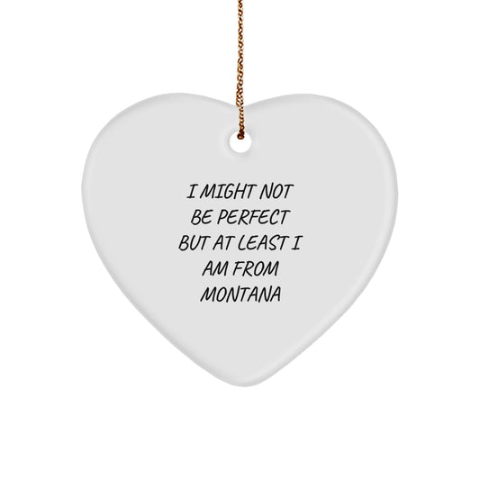 Montana Proud Gifts from Friends - I Might Not Be Perfect Heart Ornament for Christmas - Image 1