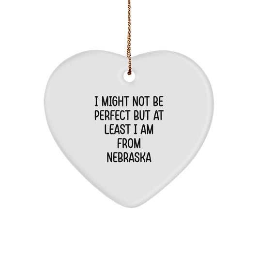 Funny Nebraska Heart Ornament, 'I Might Not Be Perfect But At Least I Am From Nebraska' Quote, Gifts from Friends to Family, Unique Christmas Ornament - Image 1