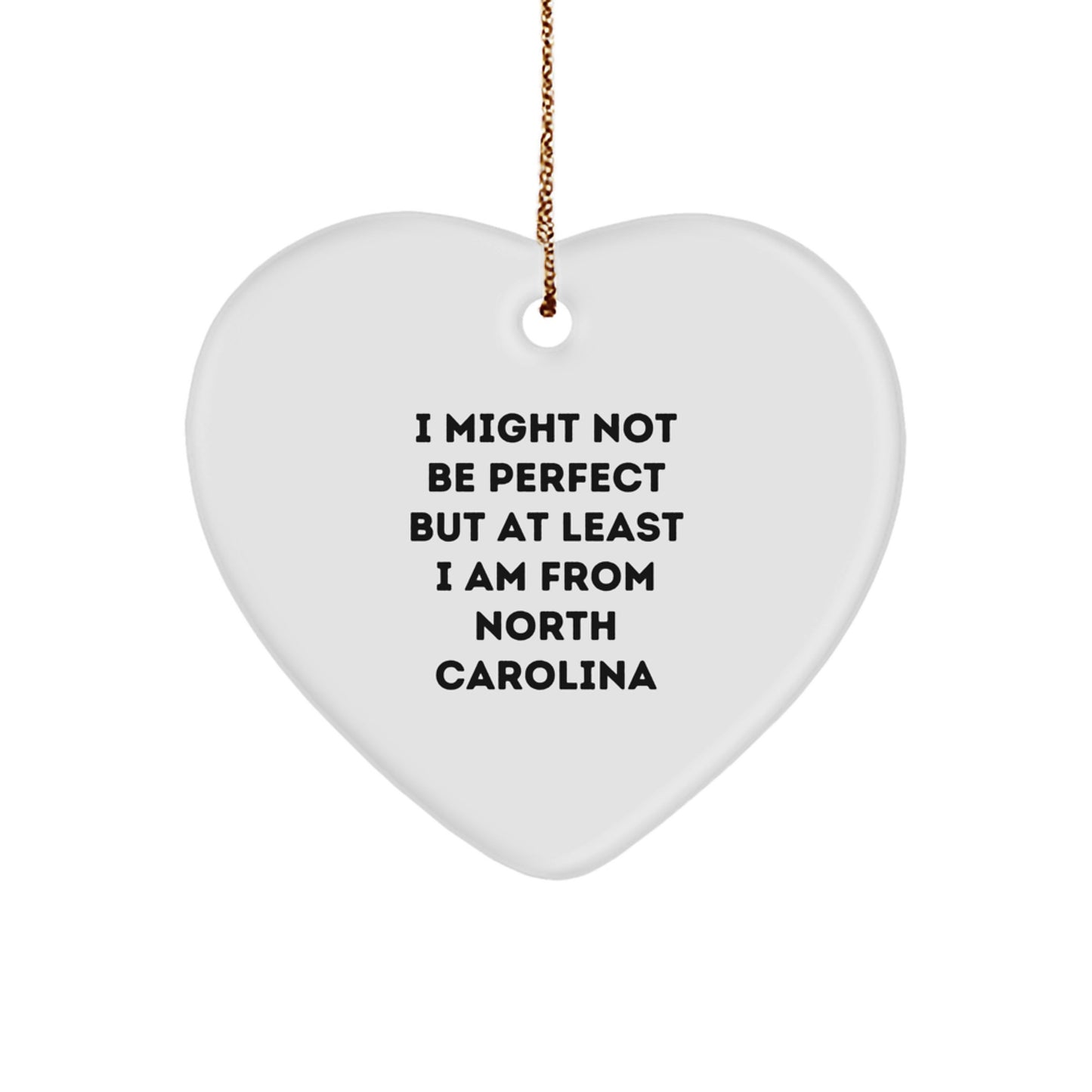 Funny North Carolina Heart Ornament Gifts from Friends and Family - I Might Not Be Perfect But At Least I Am From North Carolina, Christmas Unique Gifts for Her Him Men Women - Image 1