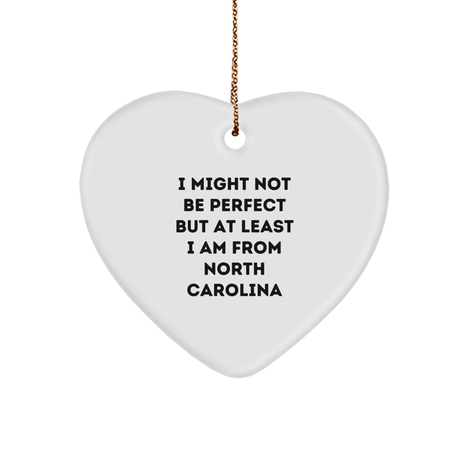 Funny North Carolina Heart Ornament Gifts from Friends and Family - I Might Not Be Perfect But At Least I Am From North Carolina, Christmas Unique Gifts for Her Him Men Women - Image 1