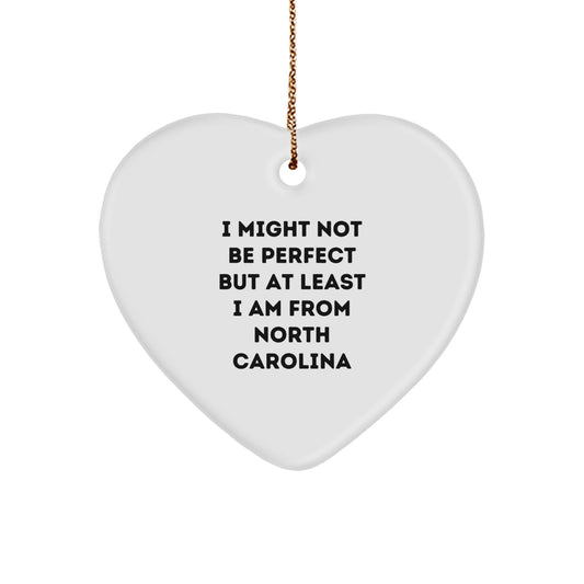 Funny North Carolina Heart Ornament Gifts from Friends and Family - I Might Not Be Perfect But At Least I Am From North Carolina, Christmas Unique Gifts for Her Him Men Women - Image 1