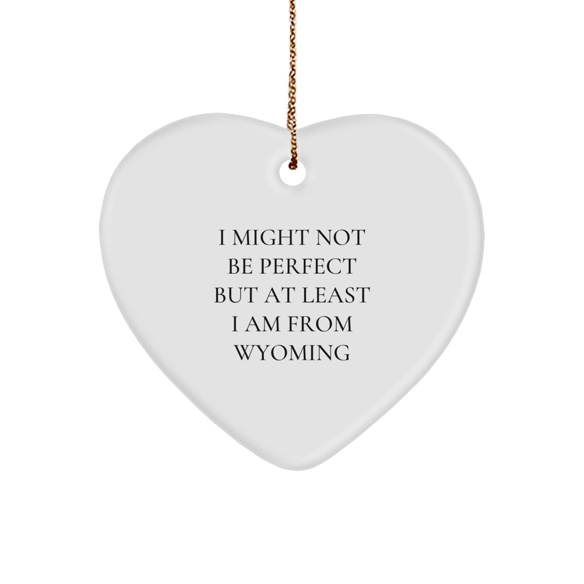 Wyoming Gifts from Friends and Family - Funny Heart Ornament Quote - Christmas Unique - Image 1