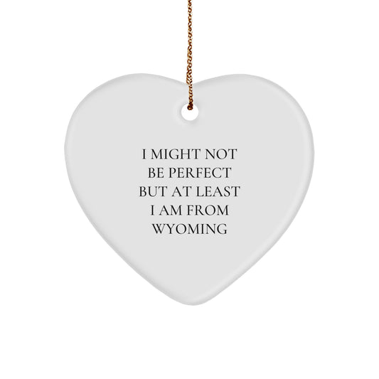 Wyoming Gifts from Friends and Family - Funny Heart Ornament Quote - Christmas Unique - Image 1