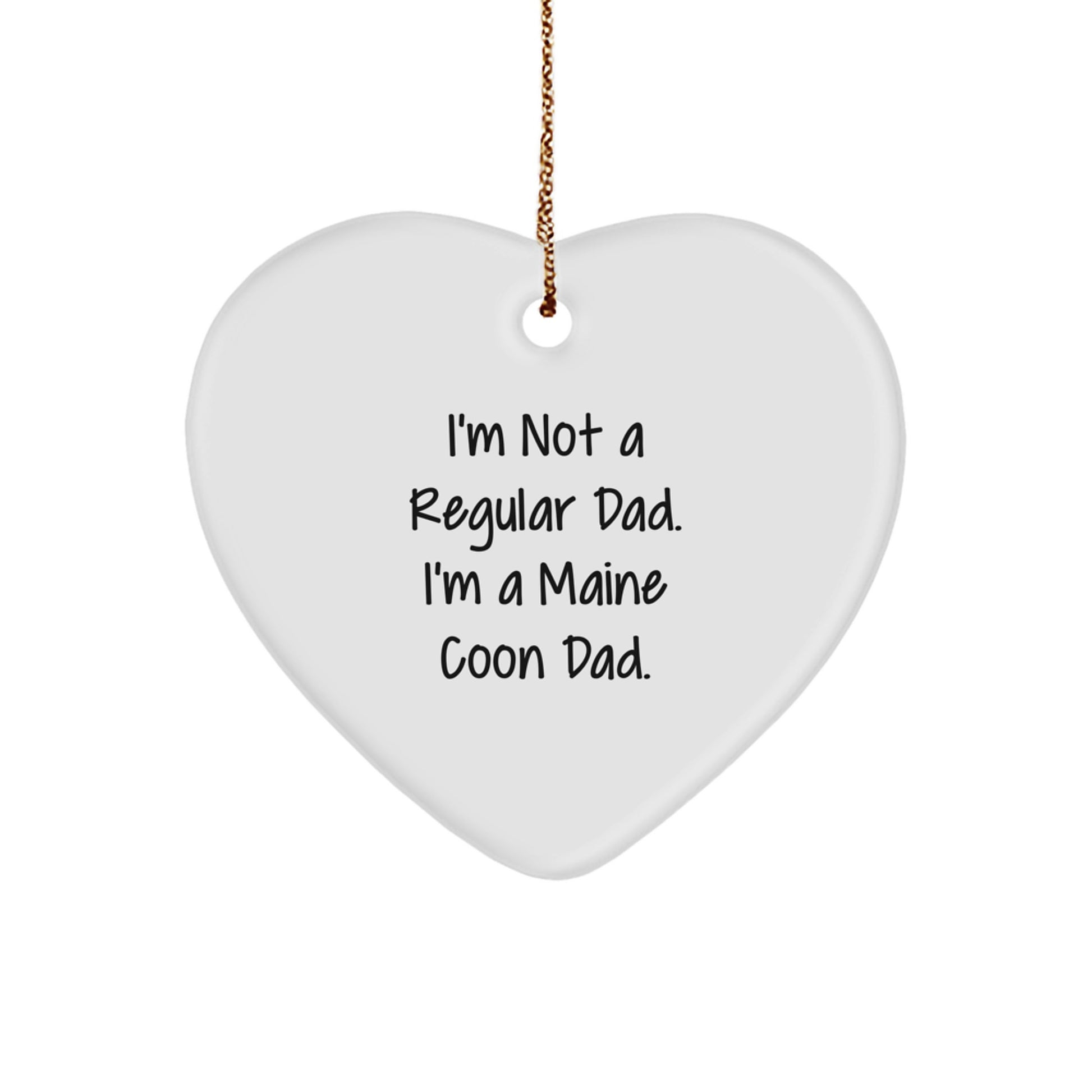 Funny Maine Coon Cat Dad Gifts, Heart Ornament, 'I'm Not A Regular Dad. I'm A Maine Coon Dad.' for Christmas, Gifts from Dad for Maine Coon Cat Lovers, Gifts for Family - Image 1