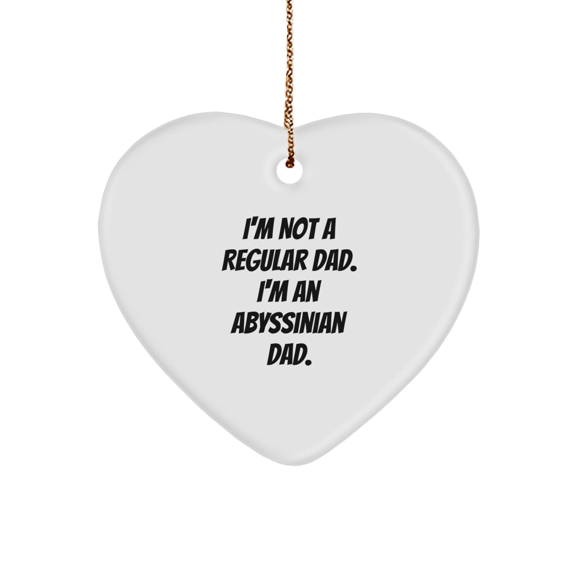 Funny Abyssinian Cat Dad Gifts for Men, Heart Ornament with 'I'm Not A Regular Dad. I'm An Abyssinian Dad.' Quote, Christmas Unique Gifts from Family to Friends - Image 1