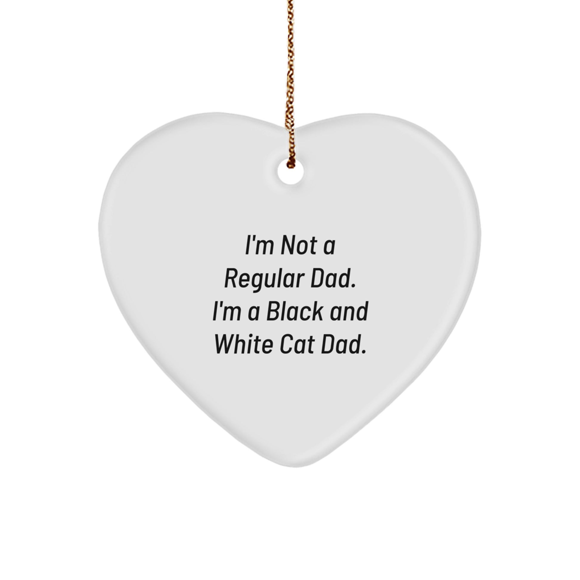 Funny Black and White Cat Dad Gifts, Heart Ornament for Men, Women, Friends, Family, 'I'm Not A Regular Dad. I'm A Black And White Cat Dad.' Christmas Unique Gifts from Dad - Image 1