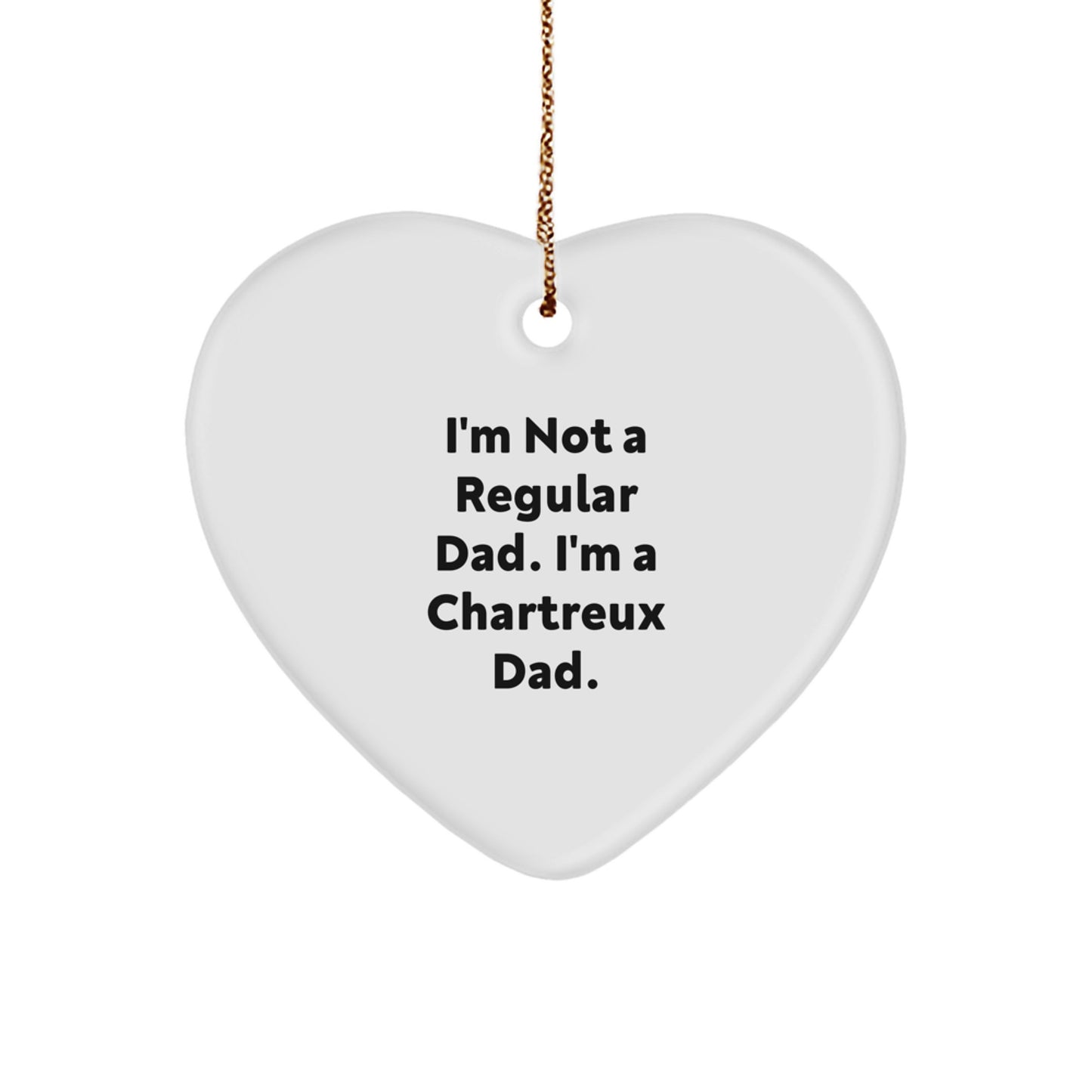 Chartreux Cat Dad's Funny Gift, Heart Ornament for Men, 'I'm Not A Regular Dad. I'm A Chartreux Dad.' from Gifts for Chartreux Cat Lovers, Christmas Unique Gifts for Family and Friends - Image 1