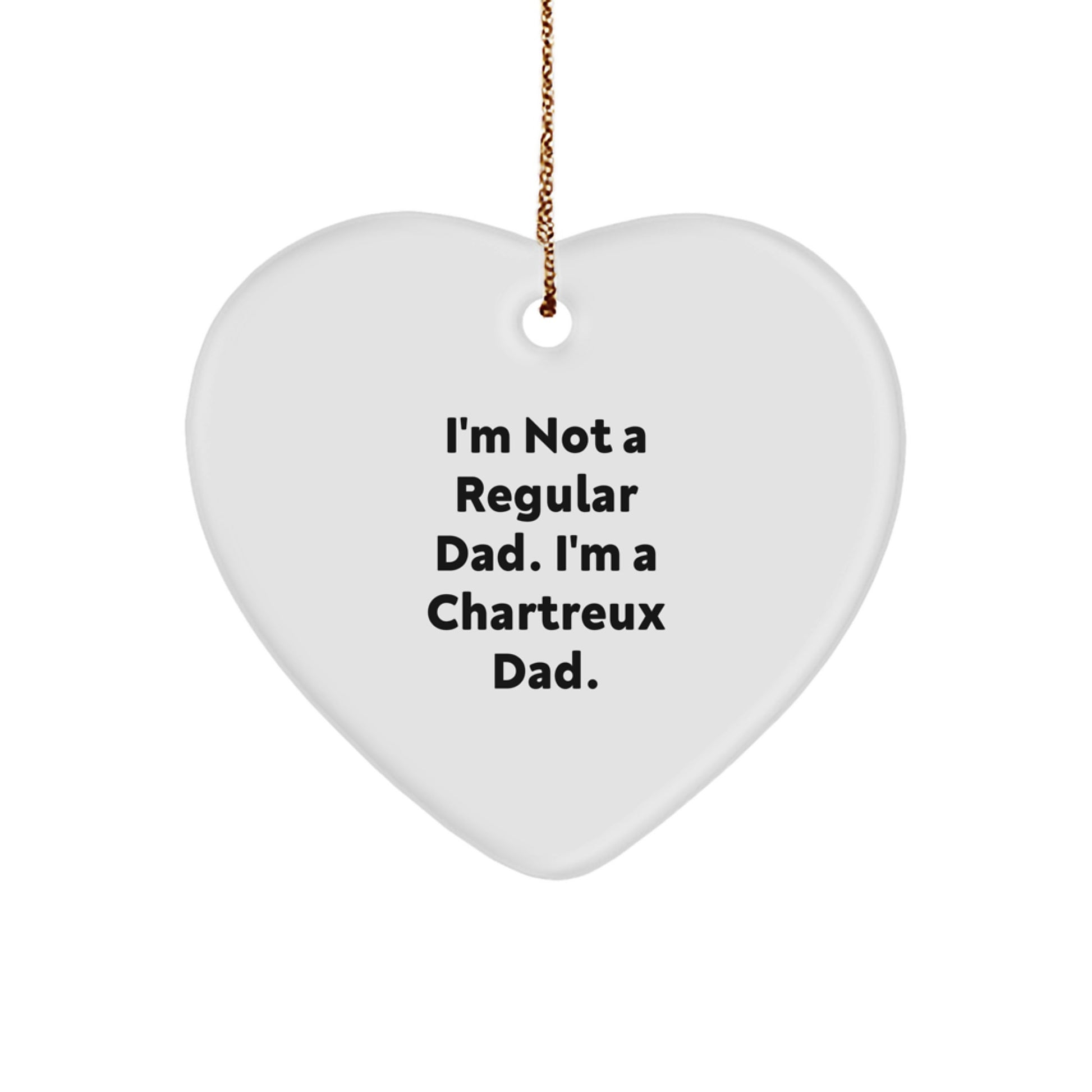 Chartreux Cat Dad's Funny Gift, Heart Ornament for Men, 'I'm Not A Regular Dad. I'm A Chartreux Dad.' from Gifts for Chartreux Cat Lovers, Christmas Unique Gifts for Family and Friends - Image 1