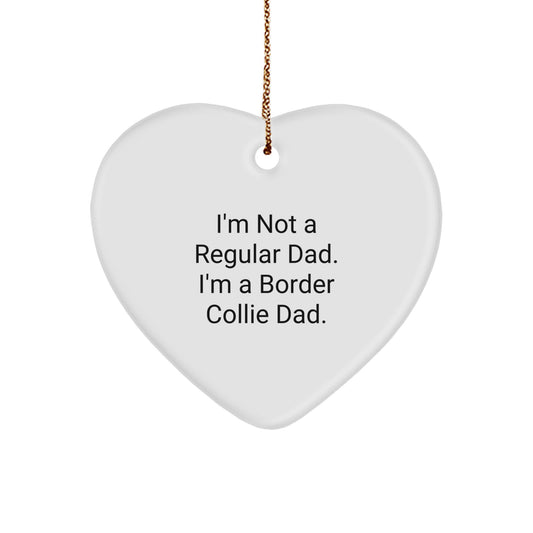 Funny Border Collie Dad Gift for Men, I'm Not A Regular Dad. I'm A Border Collie Dad. Heart Ornament, Christmas Unique Gifts from Dad to Border Collie Dog Lover - Image 1