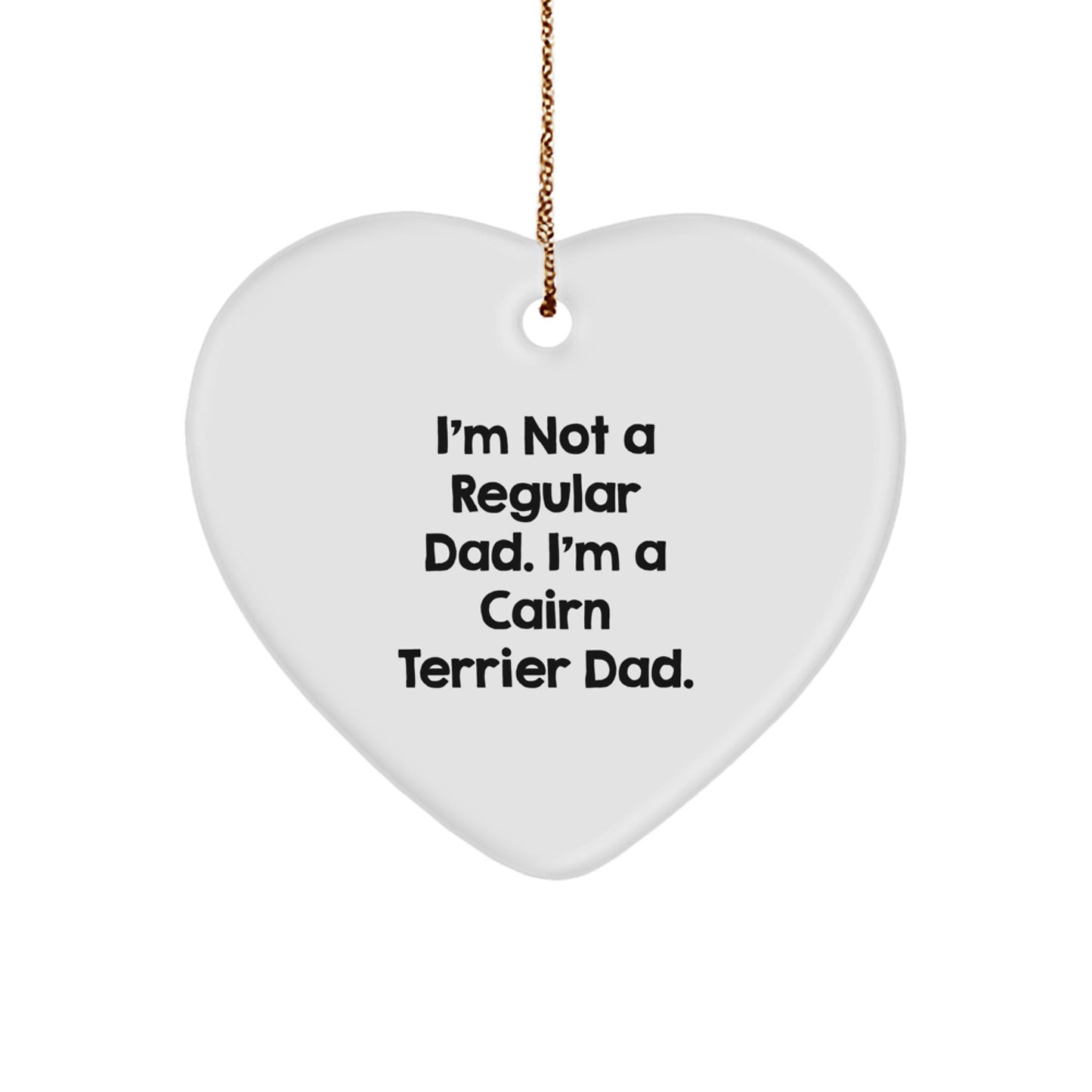 Cairn Terrier Dad Gifts, Funny Quote Heart Ornament for Cairn Terrier Dog Lover, Christmas Unique Gifts from Dad to Cairn Terrier Dog - Image 1
