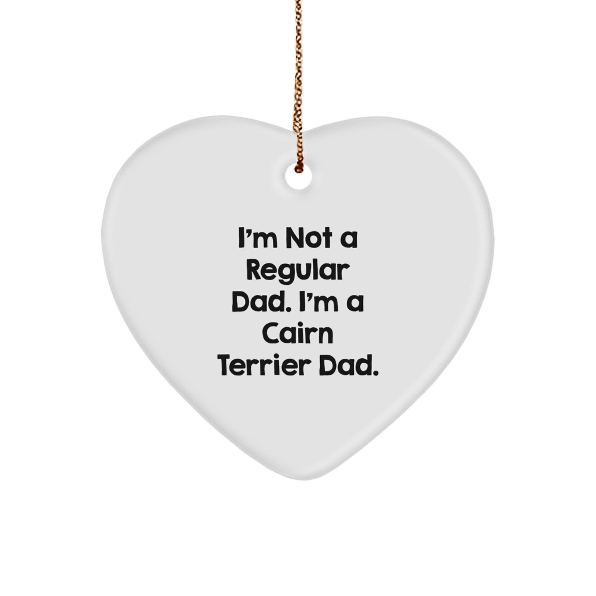 Cairn Terrier Dad Gifts, Funny Quote Heart Ornament for Cairn Terrier Dog Lover, Christmas Unique Gifts from Dad to Cairn Terrier Dog - Image 1