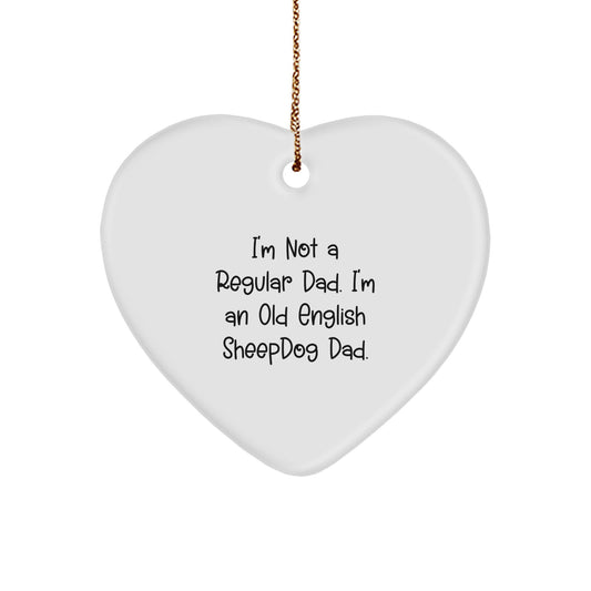 Funny Old English SheepDog Dad Gifts for Men, Unique Heart Ornament for Christmas from Dad to Son, I'm Not A Regular Dad. I'm An Old English Sheepdog Dad. - Image 1