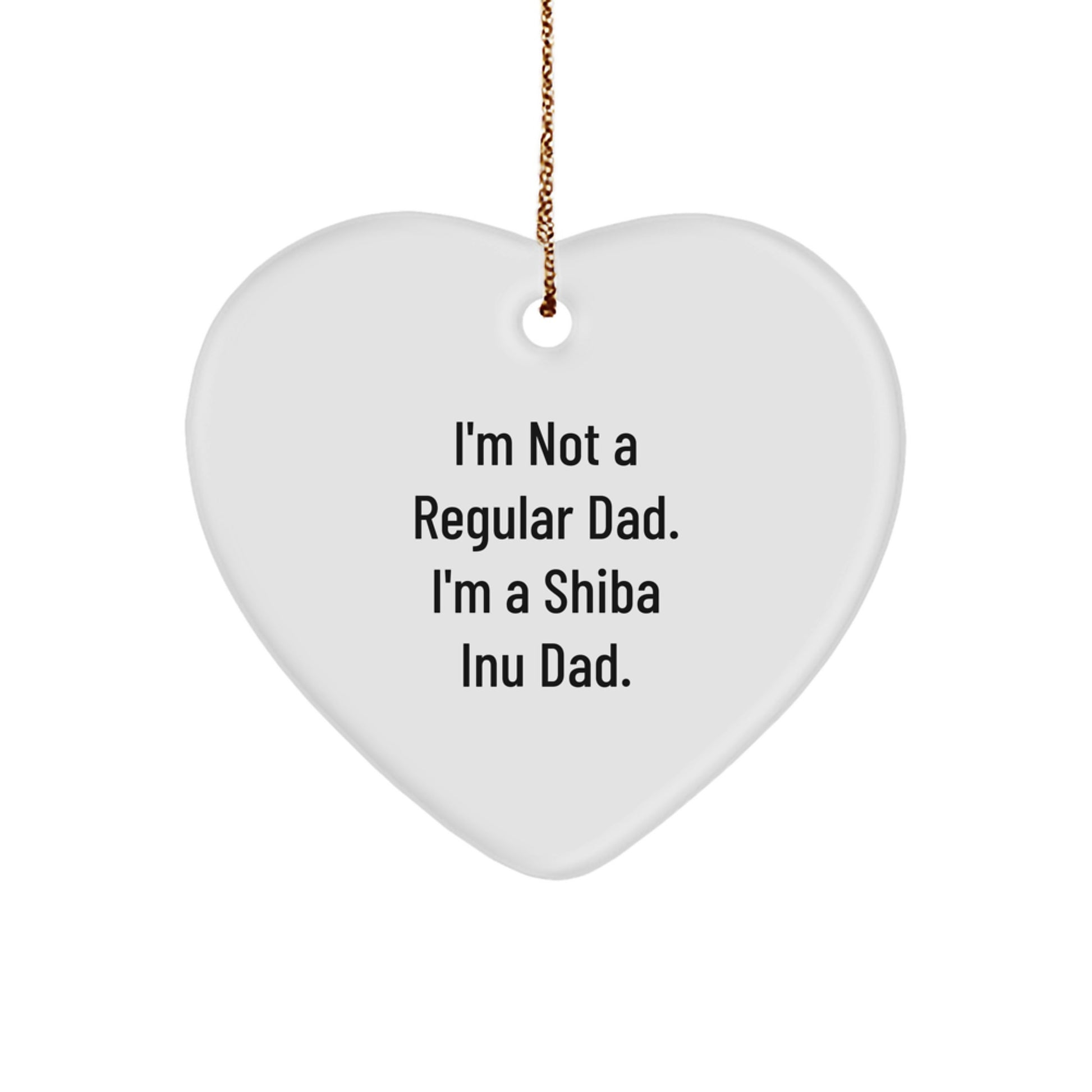 Funny Shiba Inu Dad Gifts for Christmas - Heart Ornament with Quote I'm Not A Regular Dad I'm A Shiba Inu Dad - Image 1