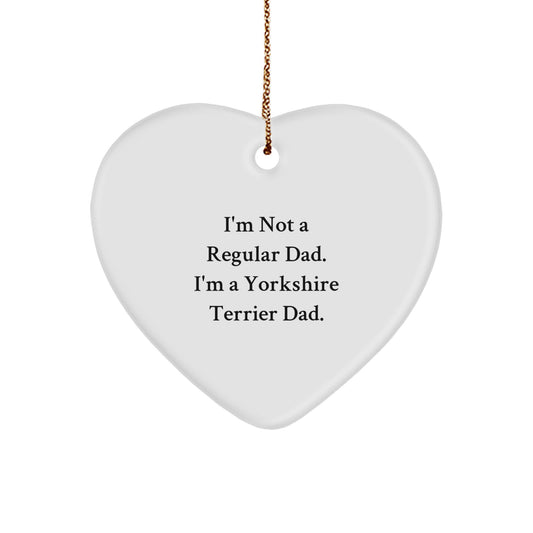 Funny Yorkshire Terrier Dog Gifts for Men from Family - Christmas Unique Heart Ornament with I'm Not A Regular Dad. I'm A Yorkshire Terrier Dad. Quote - Image 1