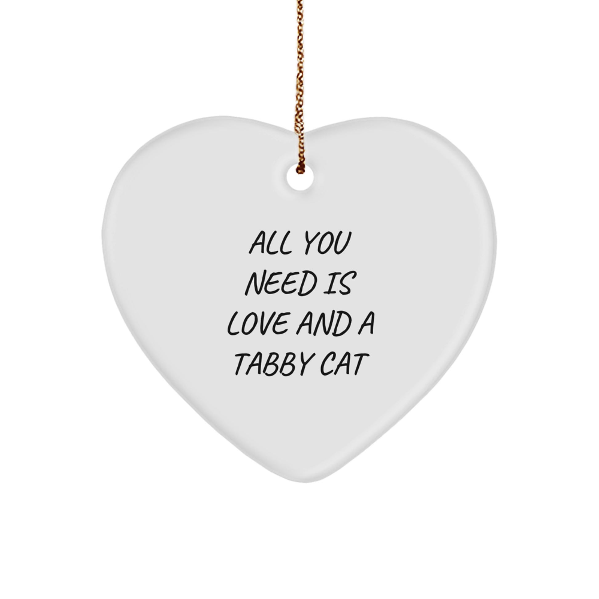 Tabby Cat Love Gifts for Friends from, Inspirational Heart Ornament for Christmas, 'All You Need Is Love And A Tabby Cat' Quote - Image 1