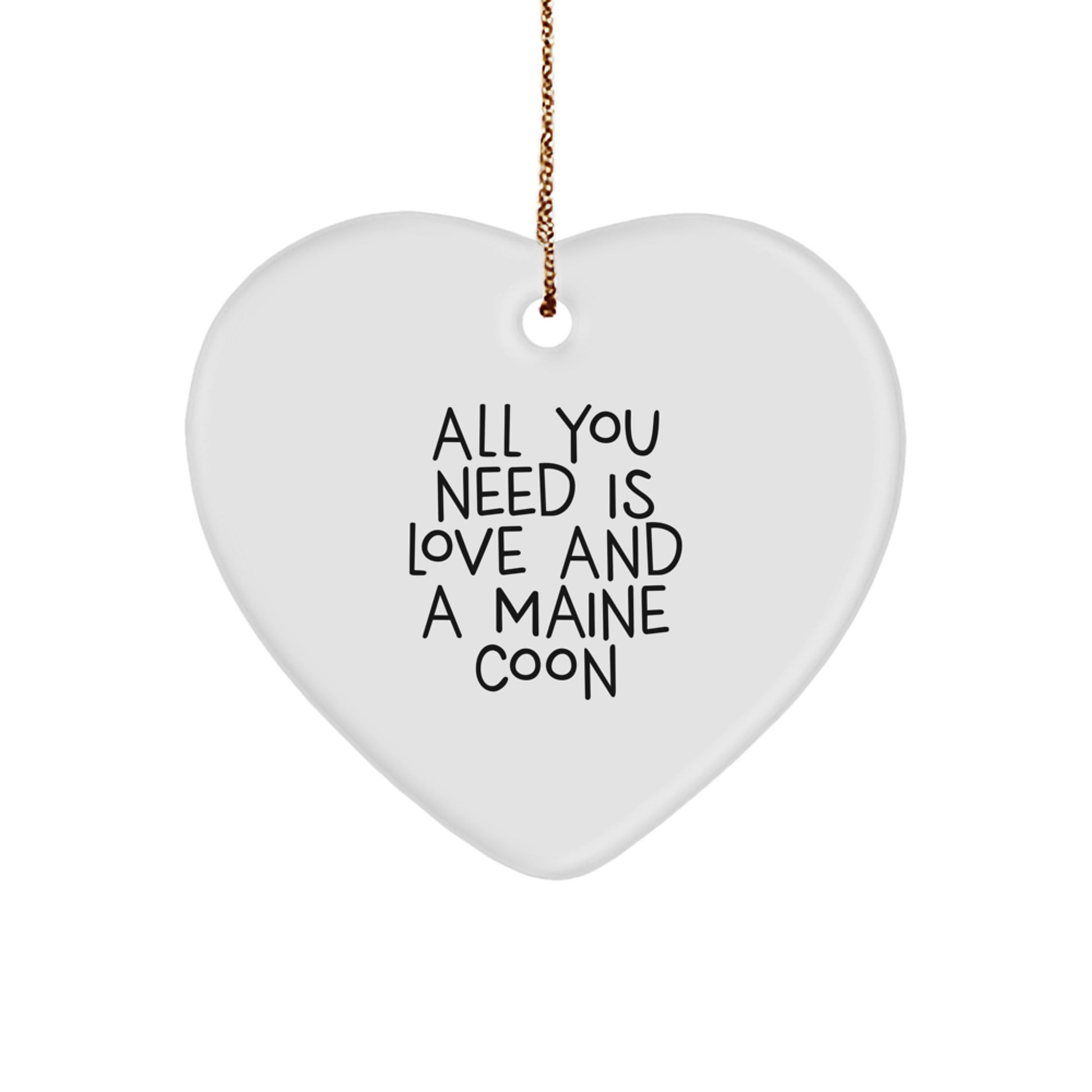 Maine Coon Cat Gifts Heart Ornament, Funny Quote 'All You Need Is Love And A Maine Coon', Christmas Unique Gifts from Friends, Great for Maine Coon Cat Lovers - Image 1