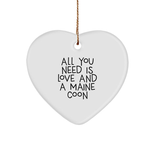 Maine Coon Cat Gifts Heart Ornament, Funny Quote 'All You Need Is Love And A Maine Coon', Christmas Unique Gifts from Friends, Great for Maine Coon Cat Lovers - Image 1