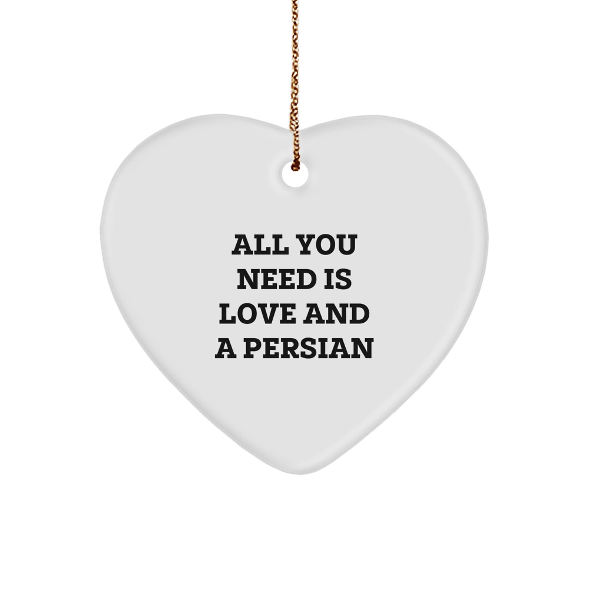 Gifts from Family, Friends, and Men for Persian Cat Lovers - Christmas Unique Heart Ornament with 'All You Need Is Love And A Persian' Quote, White Heart Shaped Decoration - Image 1