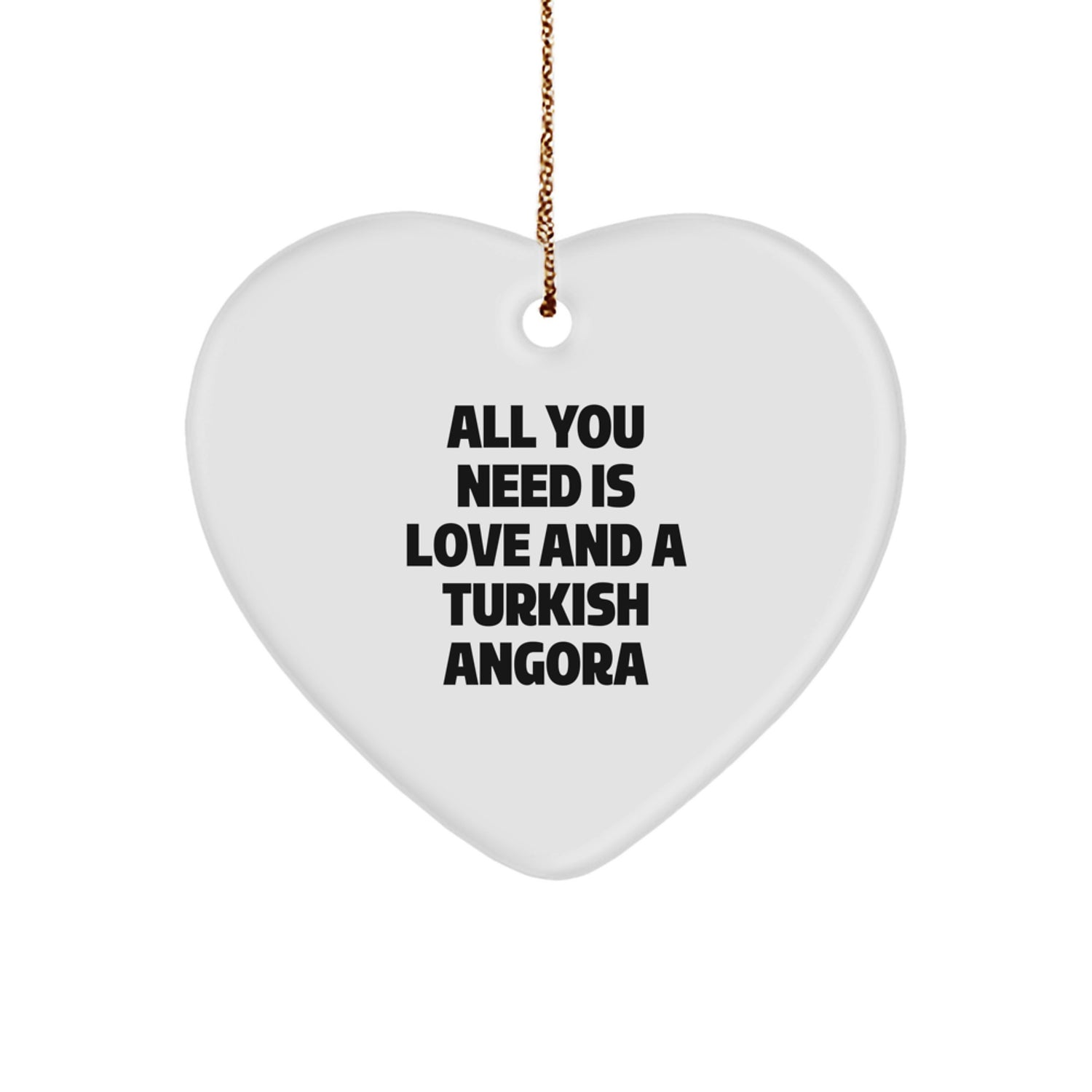 Unique Gifts from Friends and Family for Turkish Angora Cat Lovers - Heart Ornament with 'All You Need Is Love And A Turkish Angora' Quote for Christmas - Image 1