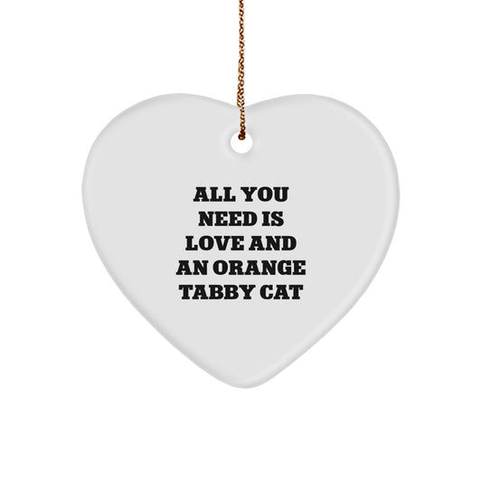 Orange Tabby Cat Lovers Gifts from Family for Christmas - Heart Ornament with Quote 'All You Need Is Love And An Orange Tabby Cat' - Unique Gifts for Orange Tabby Cat Fans - Image 1