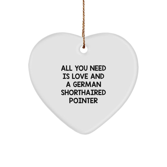 German Shorthaired Pointer Dog Gifts, Funny Heart Ornament with 'All You Need Is Love And A German Shorthaired Pointer' Quote, Christmas Unique Presents for Men, Women, Friends, Family - Image 1