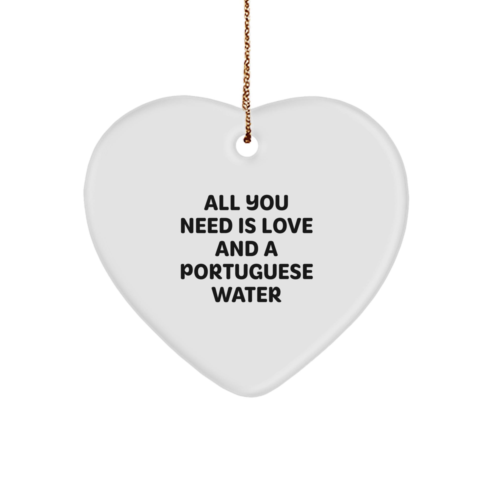 Heartfelt Portuguese Water Dog Christmas Unique Gifts from Friends and Family - 'All You Need Is Love And A Portuguese Water' Funny Quote Ornament - Image 1