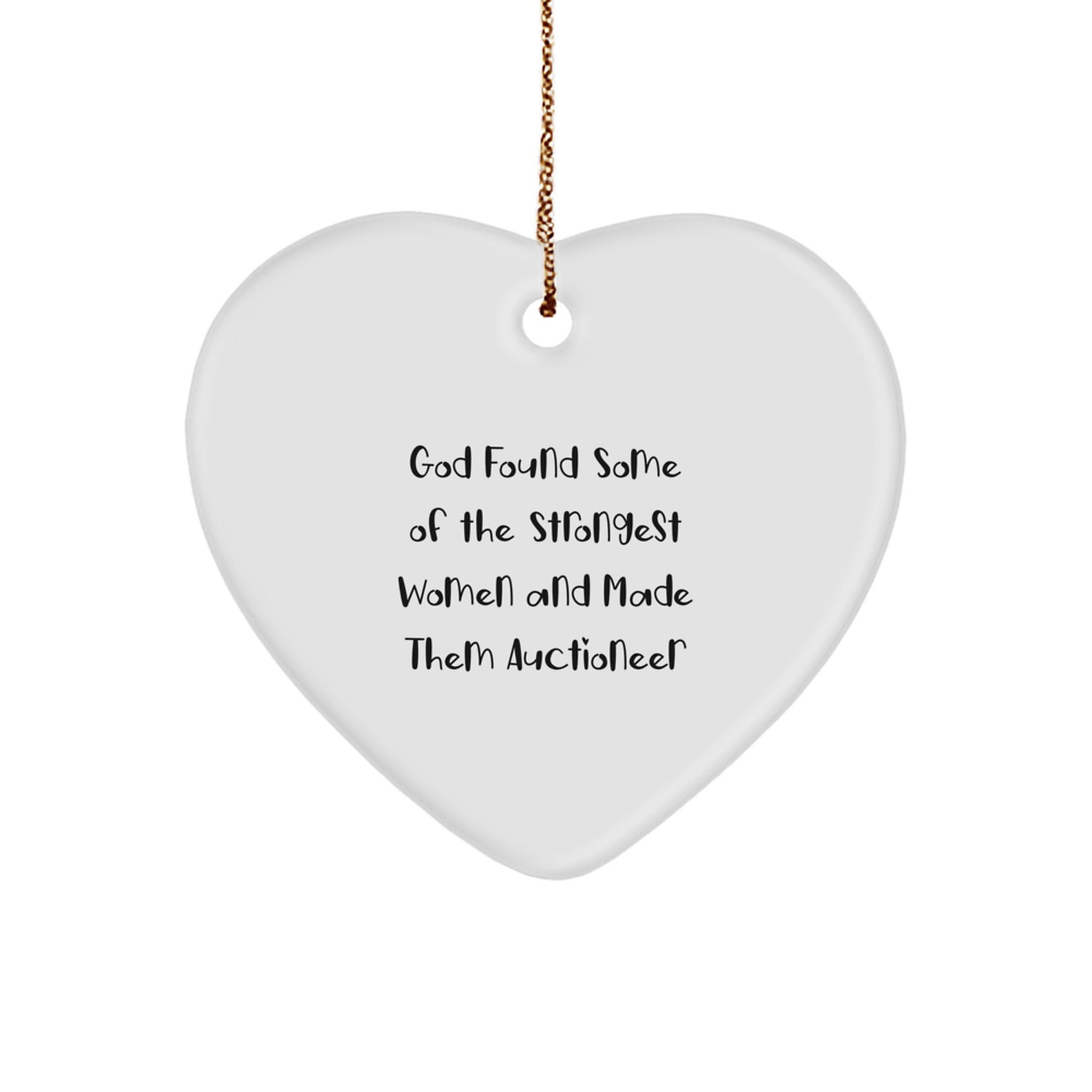 Funny Auctioneer Gifts, Heart Ornament for Women, 'God Found Some Of The Strongest Women And Made Them Auctioneer' Quote, Gifts from Family to Auctioneer, Christmas Unique Ornament - Image 1