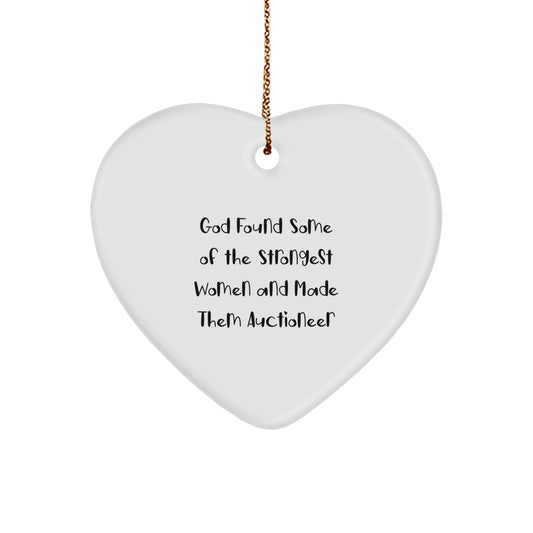 Funny Auctioneer Gifts, Heart Ornament for Women, 'God Found Some Of The Strongest Women And Made Them Auctioneer' Quote, Gifts from Family to Auctioneer, Christmas Unique Ornament - Image 1