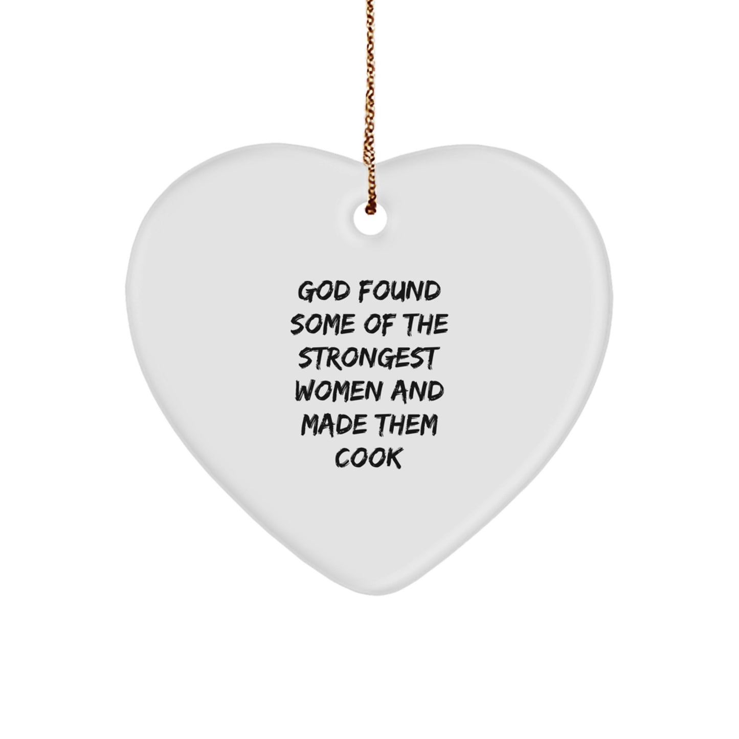 Funny Cook Heart Ornament, 'God Found Some Of The Strongest Women And Made Them Cook', Gifts from Women for Cook, Christmas Unique Gifts - Image 1