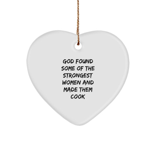 Funny Cook Heart Ornament, 'God Found Some Of The Strongest Women And Made Them Cook', Gifts from Women for Cook, Christmas Unique Gifts - Image 1