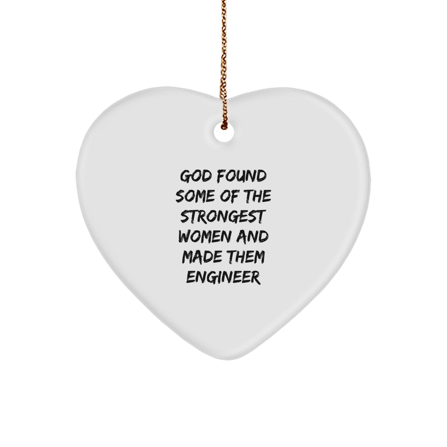 Funny Engineer Heart Ornament Gifts from Friends and Family, 'God Found Some Of The Strongest Women And Made Them Engineer' Heart Shaped Christmas Unique Gifts for Engineer - Image 1